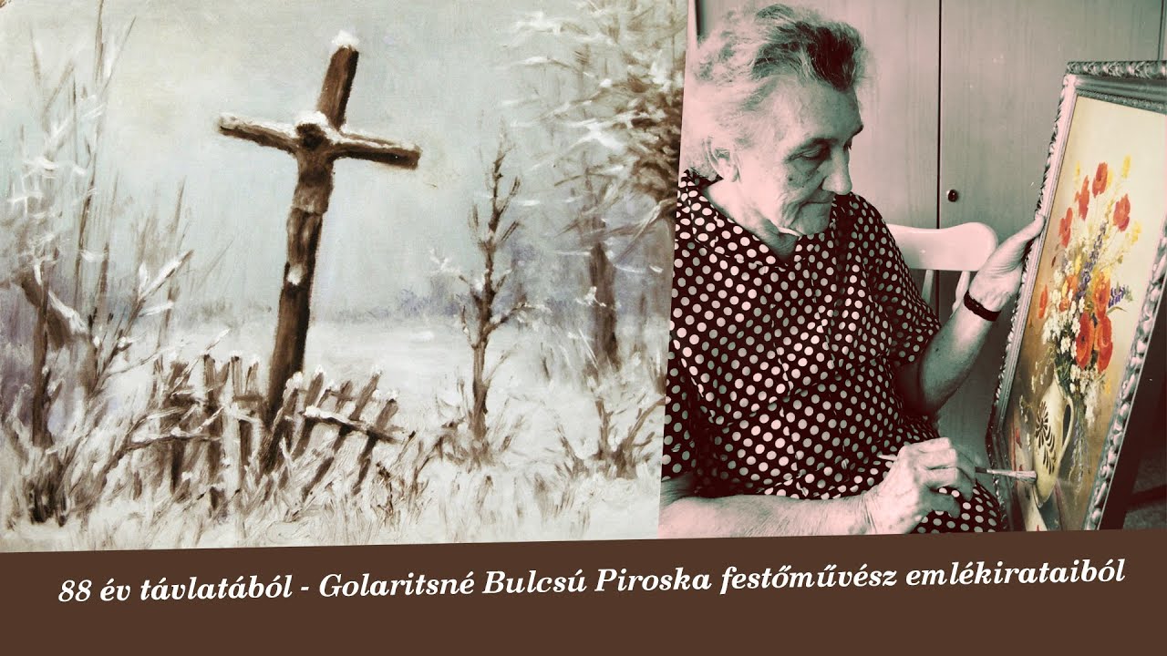 88 év távlatából - Golaritsné Bulcsú Piroska festőművész emlékirataiból