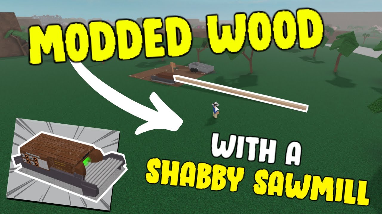 MAKING MODDED WOOD WITH A SHABBY SAWMILL - LUMBER TYCOON 2