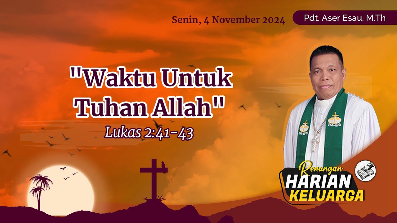 RHK 4 November 2024 | “Waktu Untuk Tuhan Allah” | Lukas 2:41-43