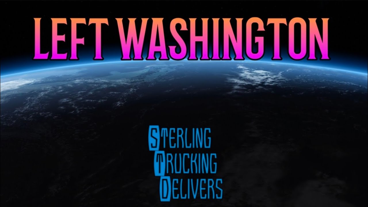 Left Washington ● STERLING TRUCKING DELIVERS 