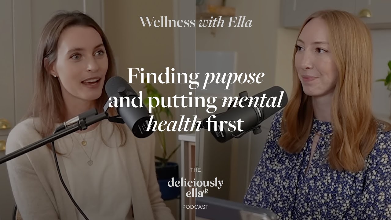 Ella Mills: Finding purpose and putting mental health first | Wellness with Ella