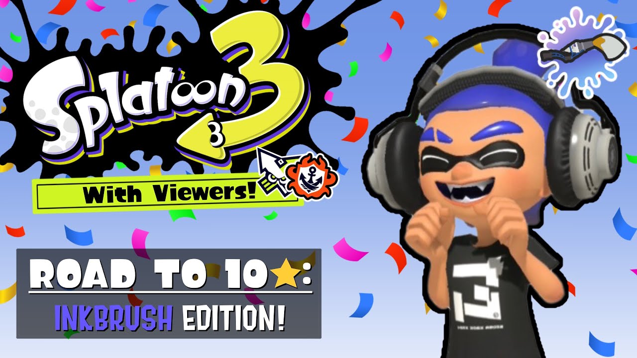 🔴WE'RE REACHING 10★ INKBRUSH TODAY BOIS! - Splatoon 3 with Viewers!