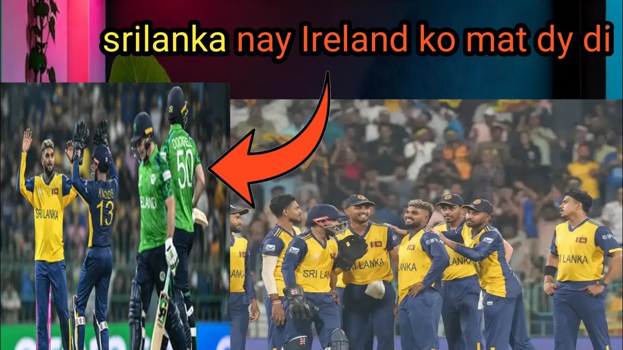Srilanka nay Ireland ko hara dia | srilanka won against Ireland | srilanka vs Ireland match 