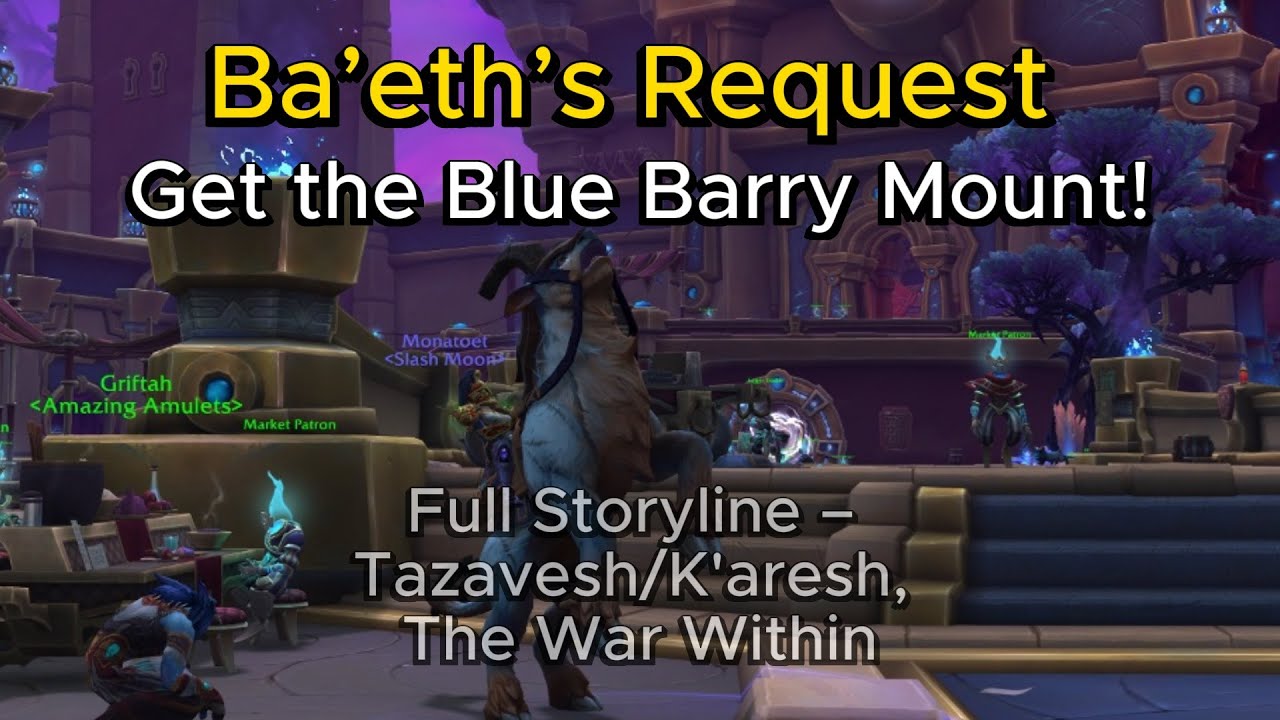 World of Warcraft The War Within &ndash; Ba&rsquo;eth&rsquo;s Request Questline (Tazavesh & K&rsquo;aresh Full Story)