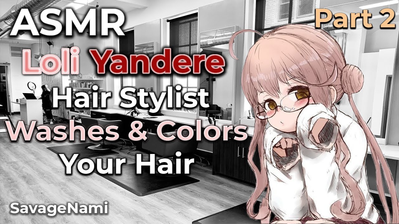 ✂️ASMR Anime Roleplay [ENG] Loli-Yandere Part 2 Hair Stylist Girlfriend Does a Wash & Color for you