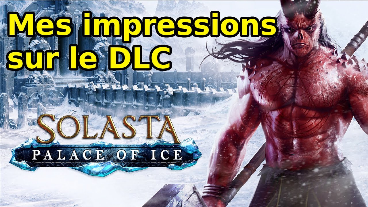Solasta - Palace of Ice : Pr&eacute;sentation et Impressions