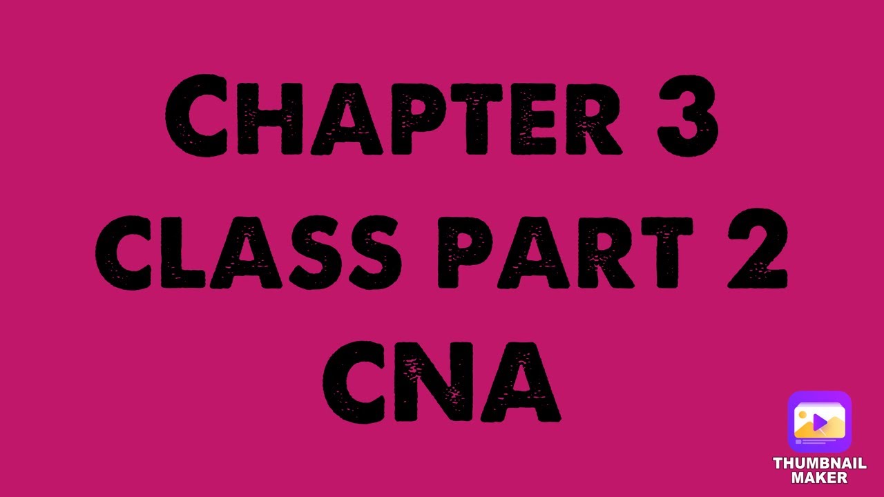 Chapter 3 Class Part 2 CNA