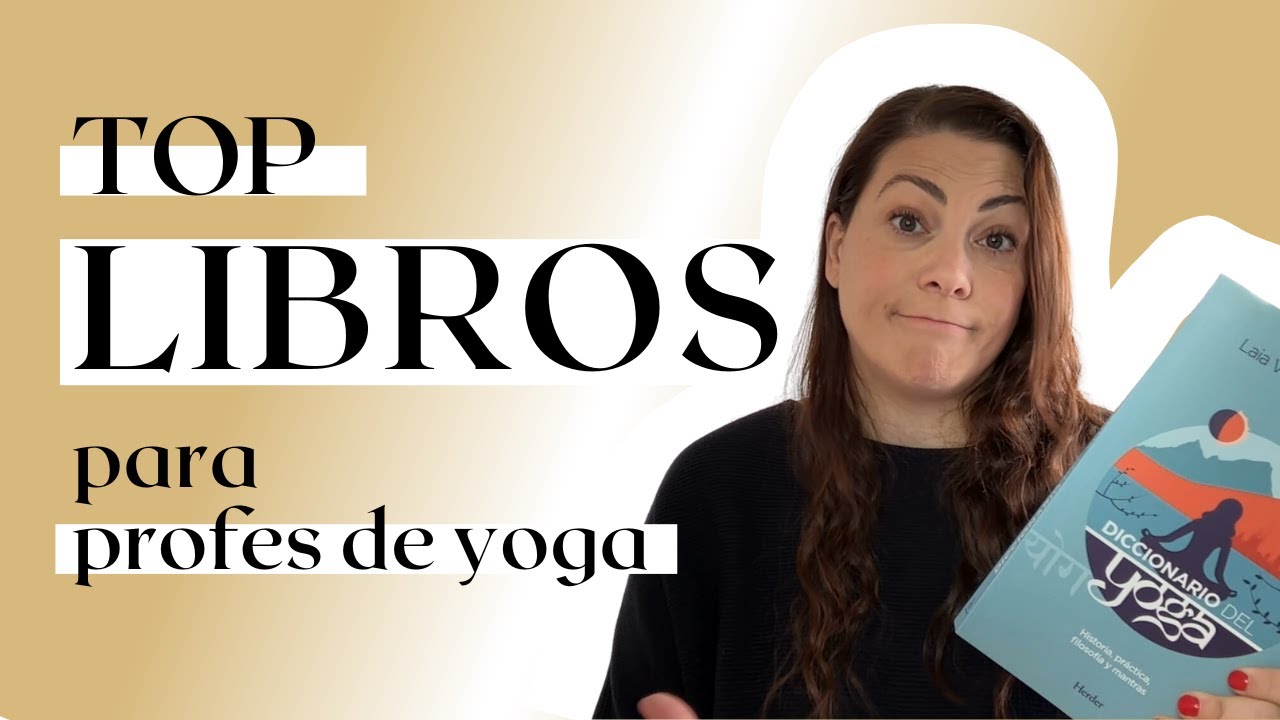 Los 10 Mejores Libros para Profes de Yoga. Guía de Libros para Profes: Filosofía, Anatomía, etc.