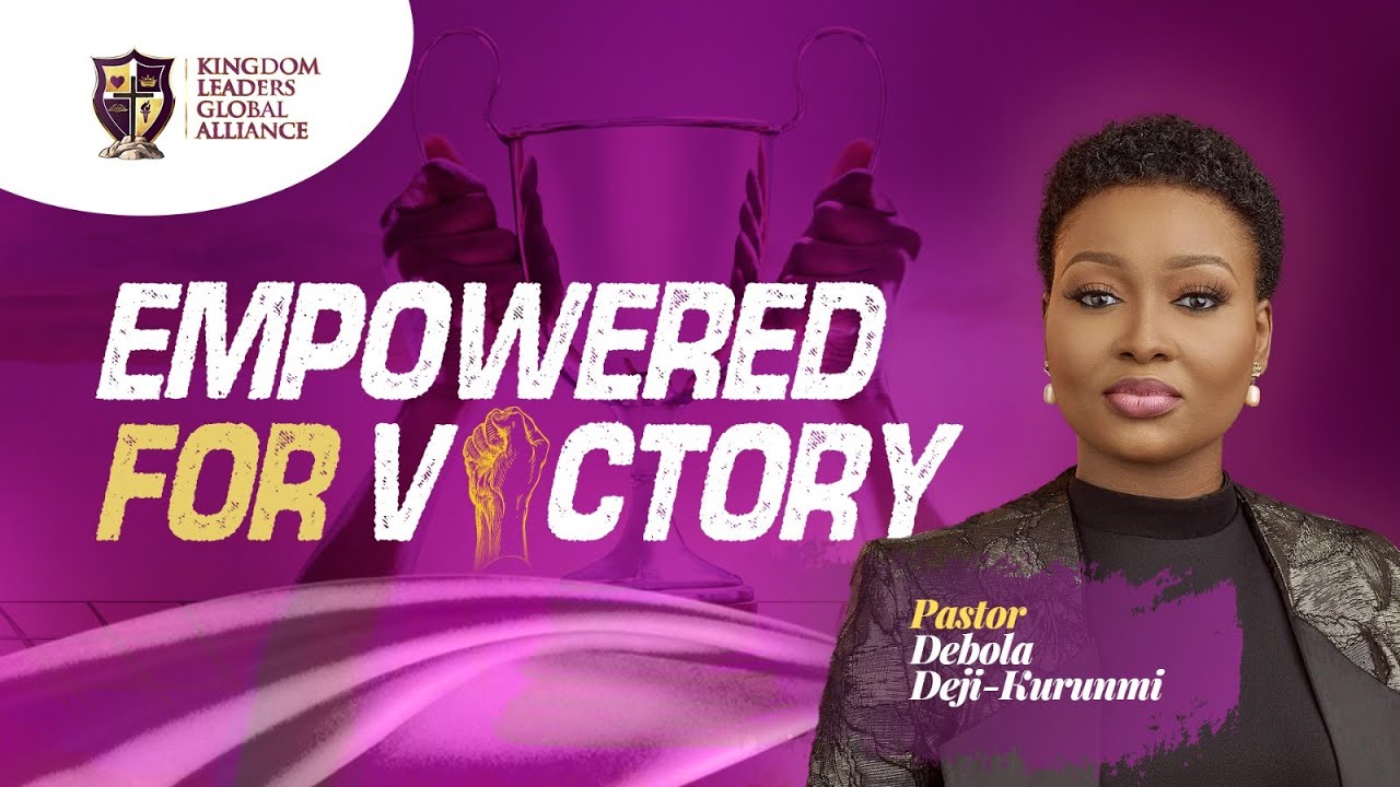 Empowered For Victory I Pastor Debola Deji-Kurunmi