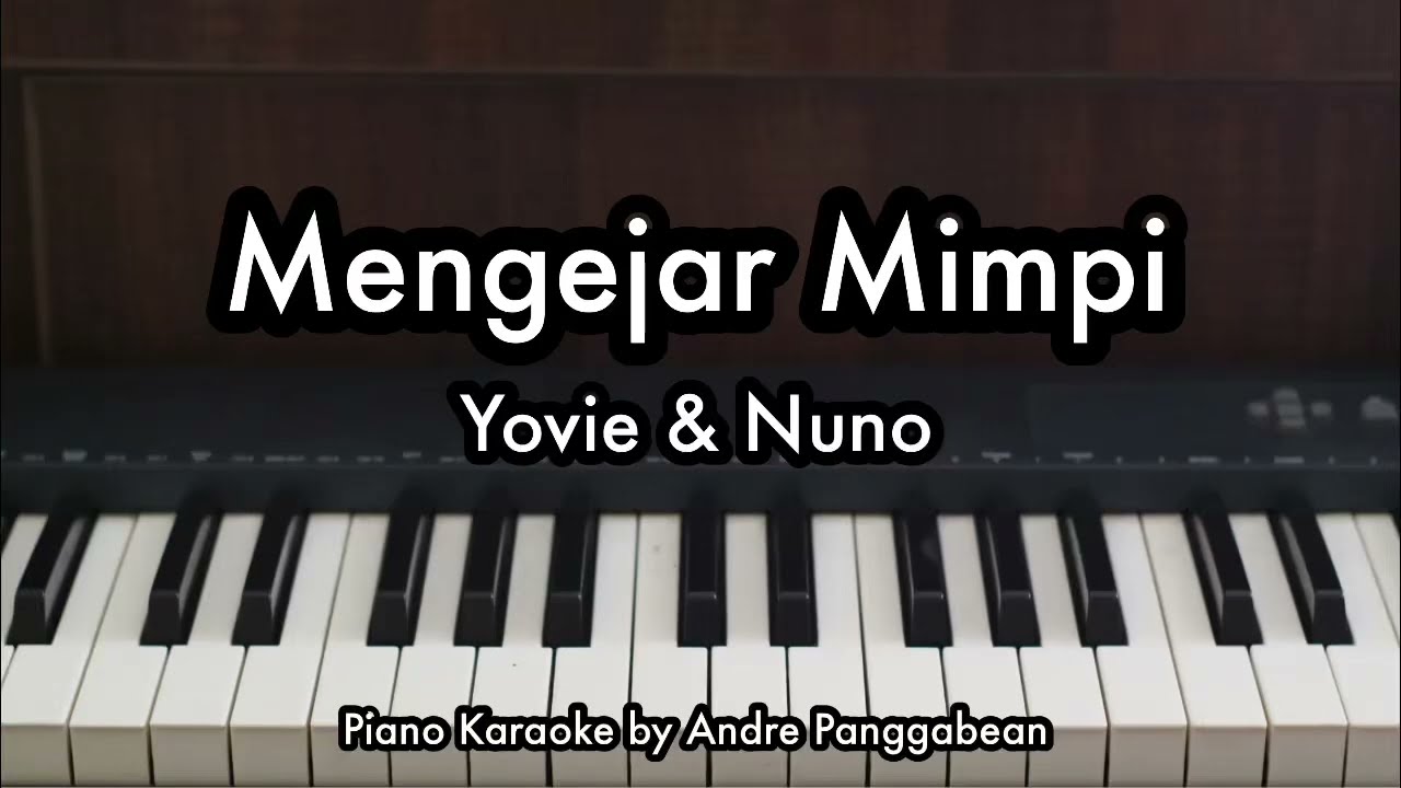 Mengejar Mimpi - Yovie & Nuno | Piano Karaoke by Andre Panggabean