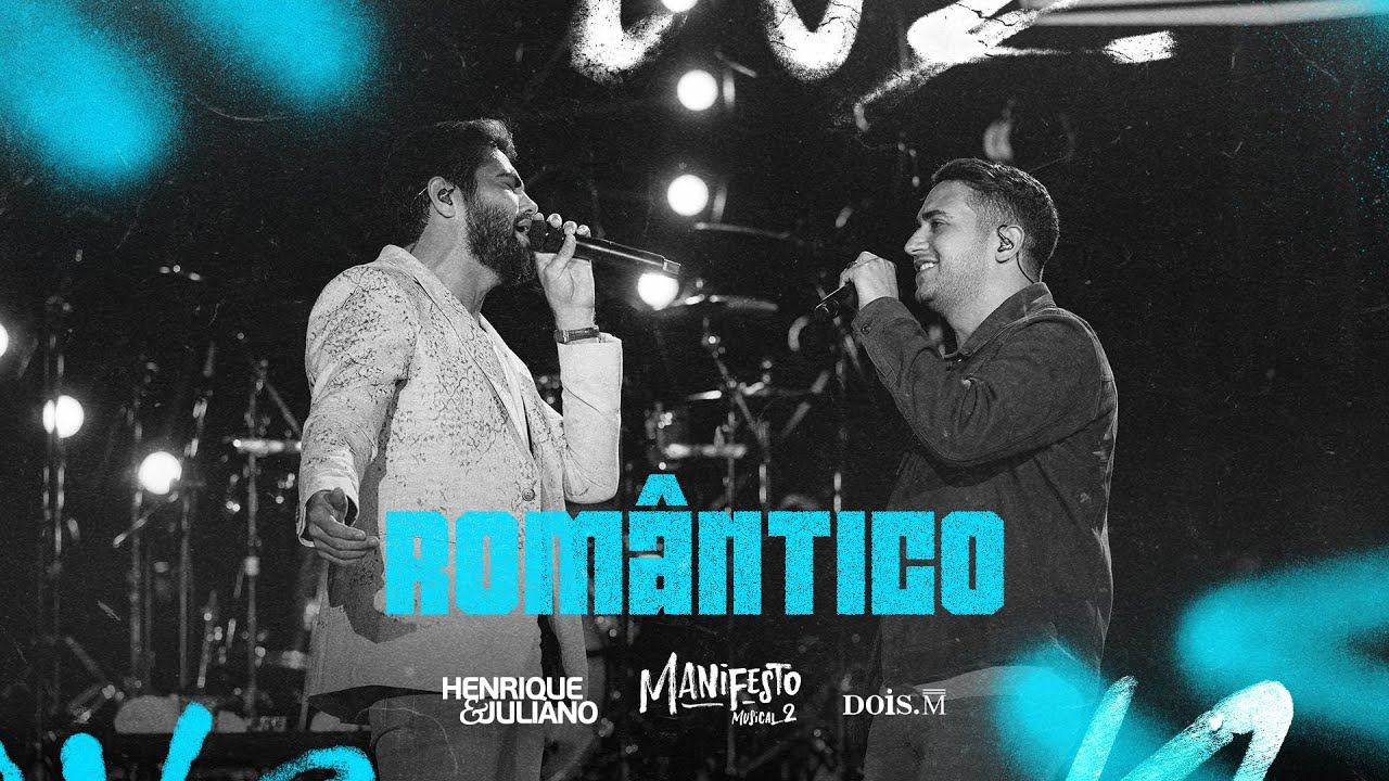 Henrique e Juliano - ROM&Acirc;NTICO (Manifesto Musical 2)