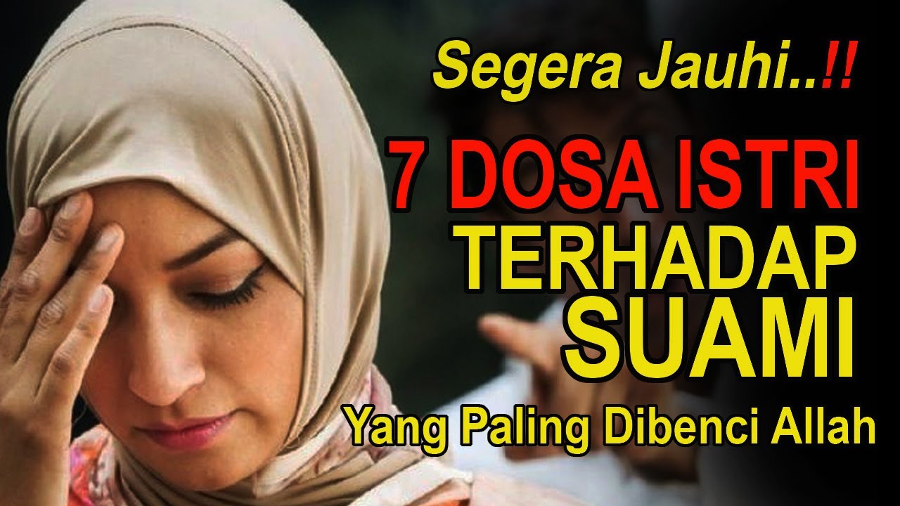 7 DOSA ISTRI TERHADAP SUAMI YANG PALING DIBENCI ALLAH ! Bagi Para Istri Segera Hindari Hal Berikut..