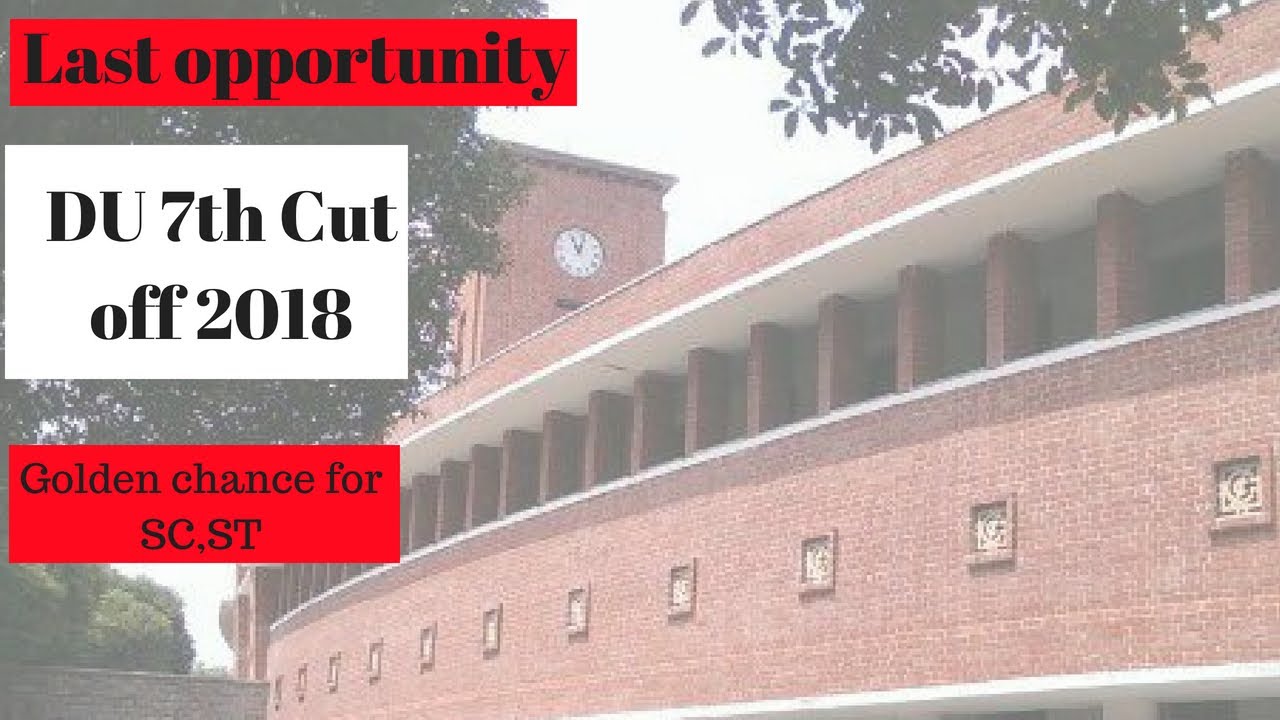 Delhi University 7th Cut off 2018 | Last opportunity | Educademy