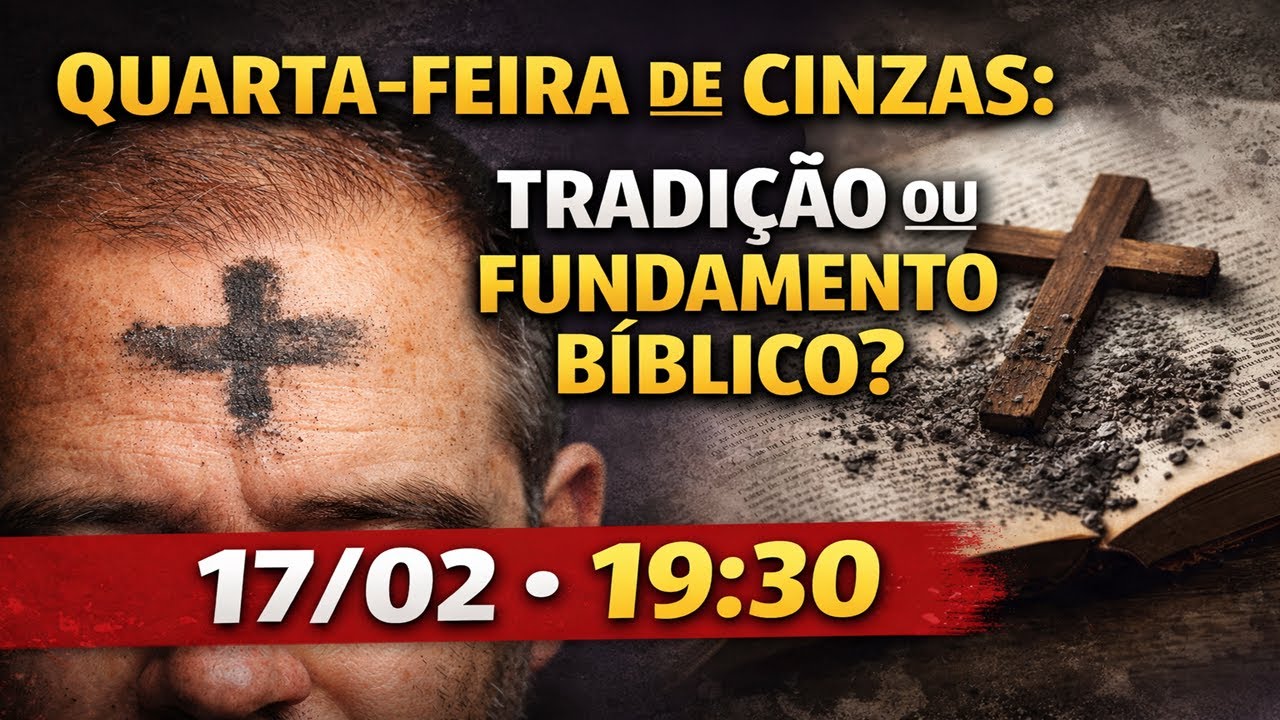 Quarta-feira de Cinzas: Tradição ou Fundamento Bíblico?