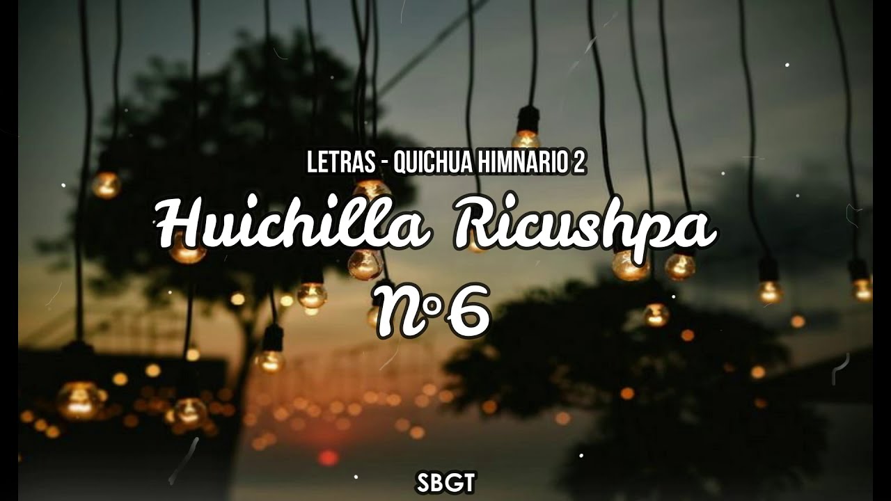 Huichilla Ricushpa - letras - Quichua (Alzare mis ojos a los cielos) N°6 Himnario 2