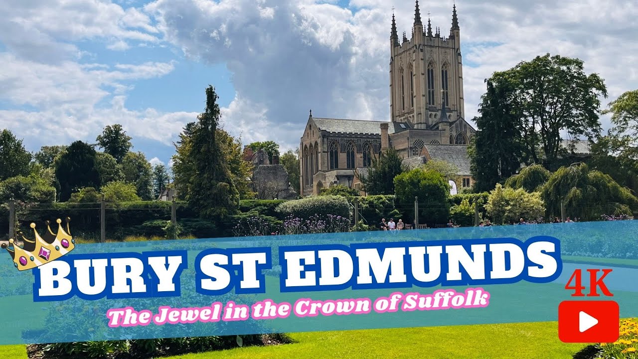BURY ST EDMUNDS | A Jewel In The CROWN Of Suffolk