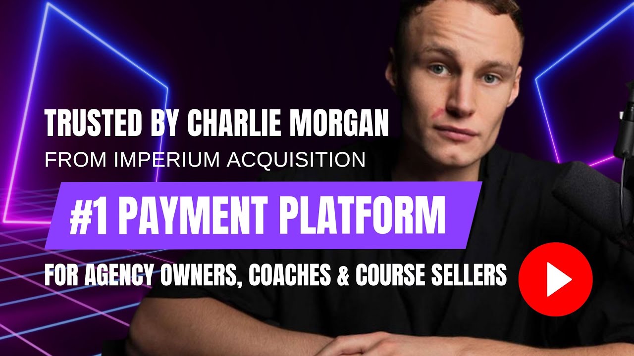 Best Payment Platform for Agencies & Coaches - Recommended by Imperium Acquisition&rsquo;s Charlie Morgan