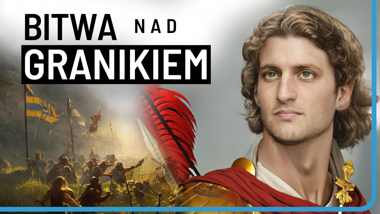 Aleksander Macedoński rozpoczyna podbój. Bitwa nad Granikiem