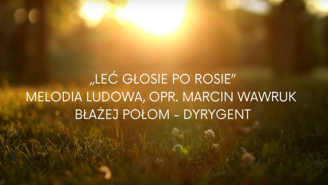 ,,Leć głosie po rosie
