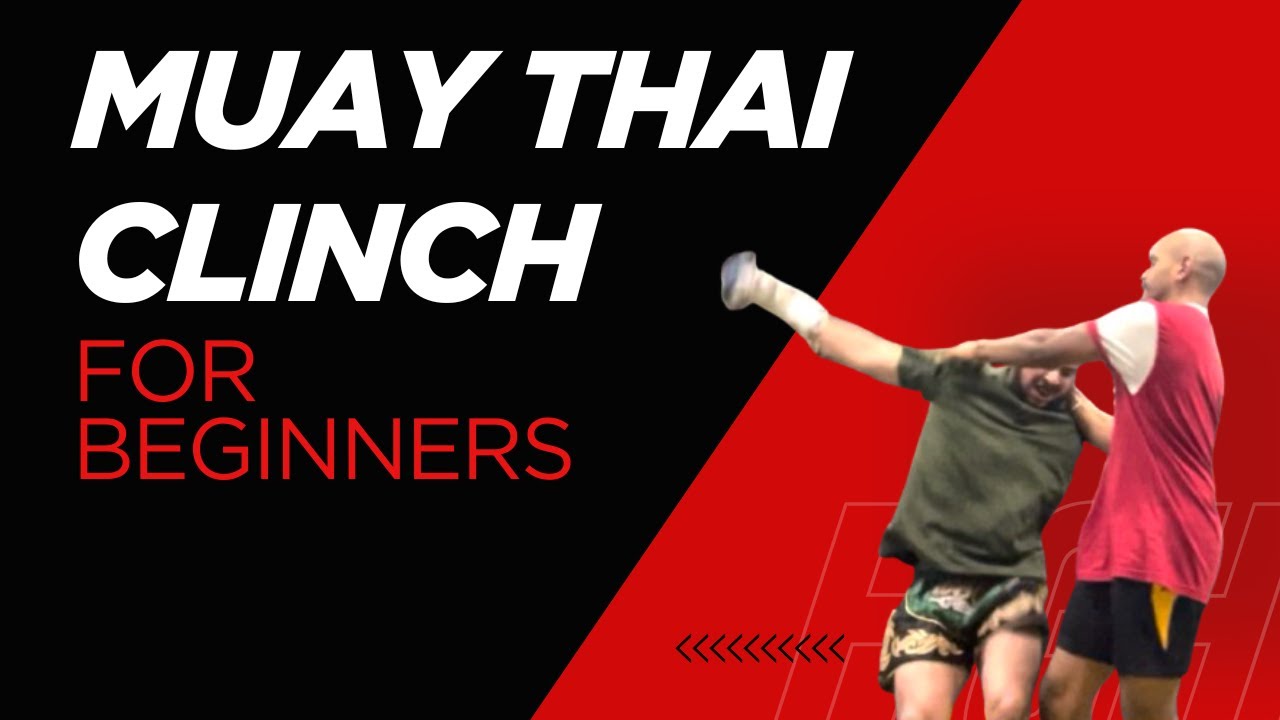 Muay Thai Clinching For Beginners : Dominate Bigger Opponents