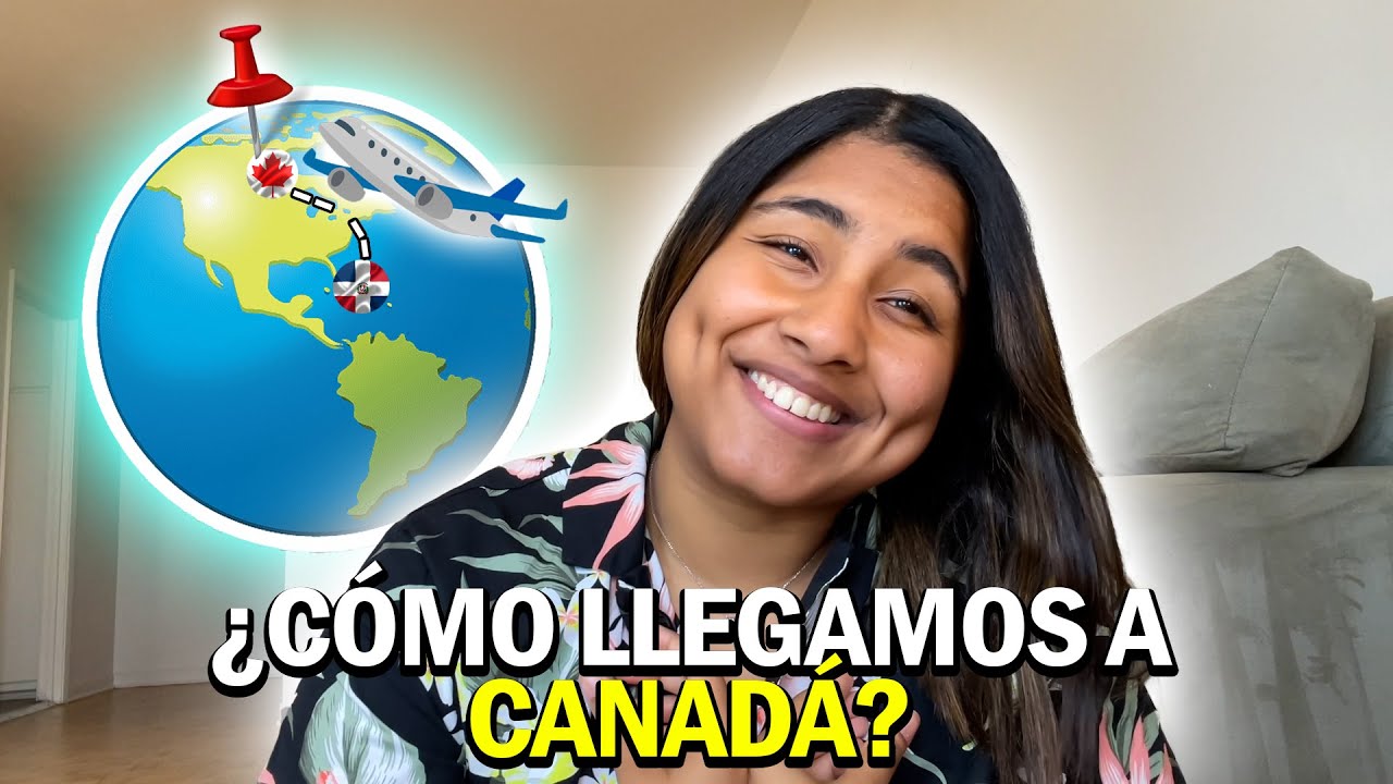 ¿Cómo llegamos a Canadá? 🤔 Emigrar de República Dominicana 🇩🇴 a Canadá 🇨🇦 Paso a Paso