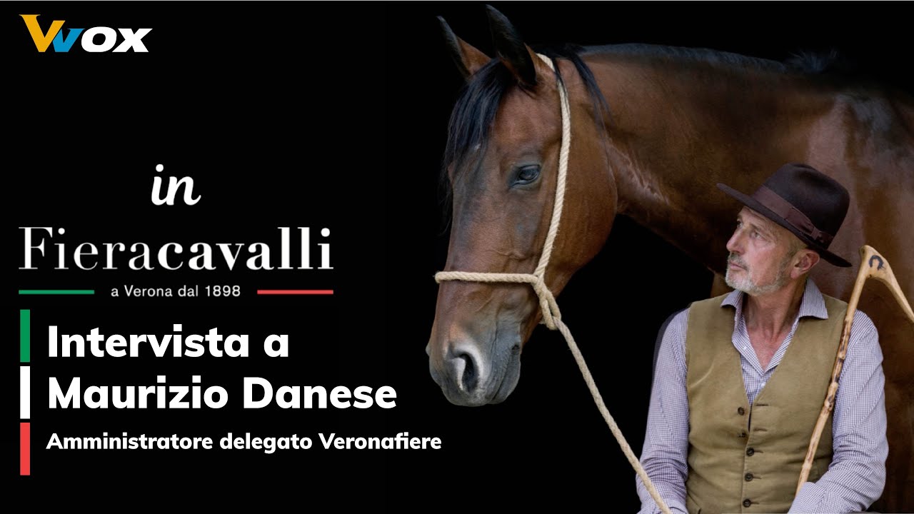 IN FIERACAVALLI - Intervista a Maurizio Danese, A.D. di Veronafiere