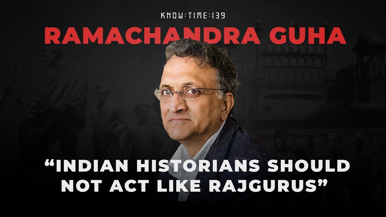 Indian History, Gandhi, BJP, Modi & Politics ft. Ramachandra Guha | Know Time 139