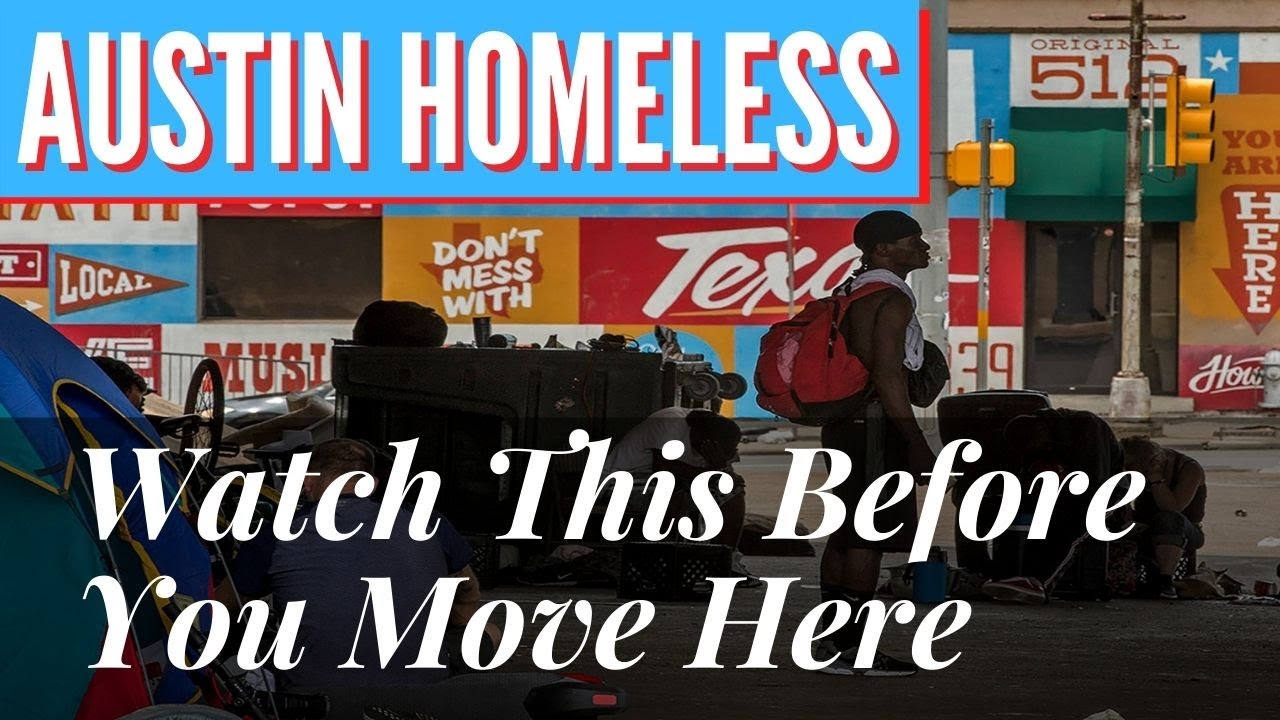 Austin Homeless Problem – Watch This Before You Move to Austin Texas