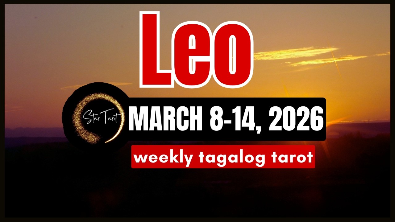 ANO'NG PAPARATING SA'YO LEO MARCH 8-14, 2026💫 WEEKLY TAROT READING