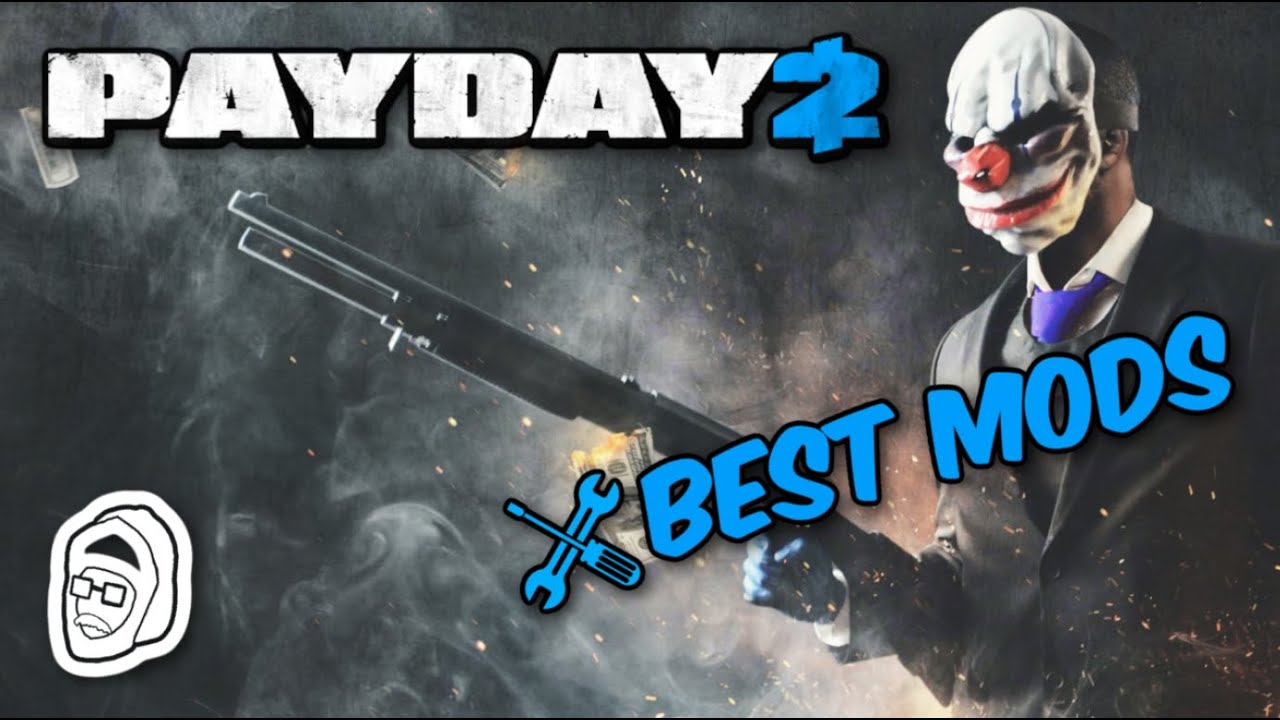 THE TOP 5 BEST MODS FOR PAYDAY 2 - (In My Biased Opinion)