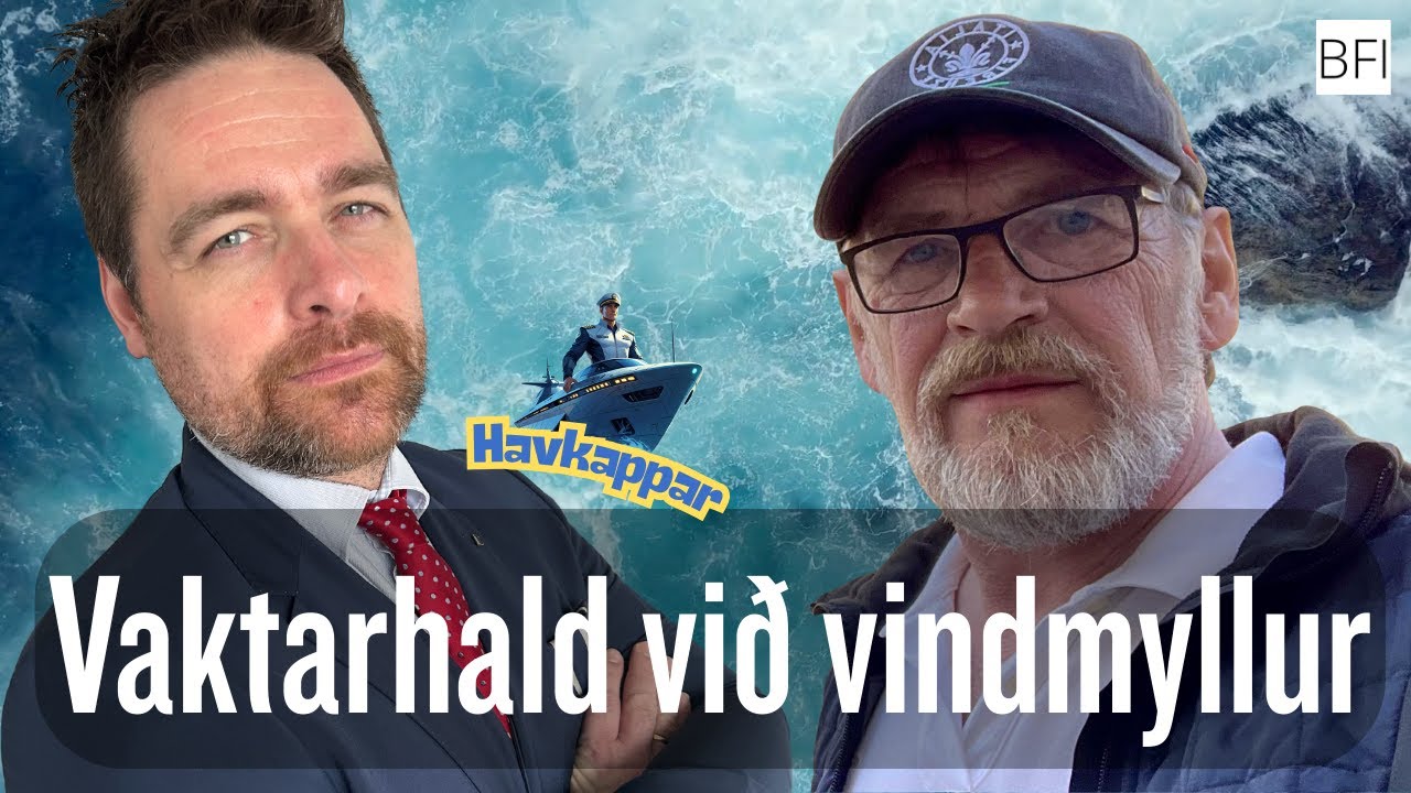 BFI SAMRØÐA | Havkappar | Eyðstein Ólason - Vaktarhald við vindmyllur 🎥 📺