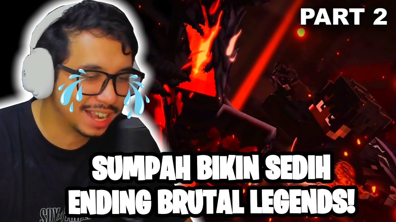REACTION ENDING BRUTAL LEGENDS BIKIN GUA SEDIH !! 😔 😔