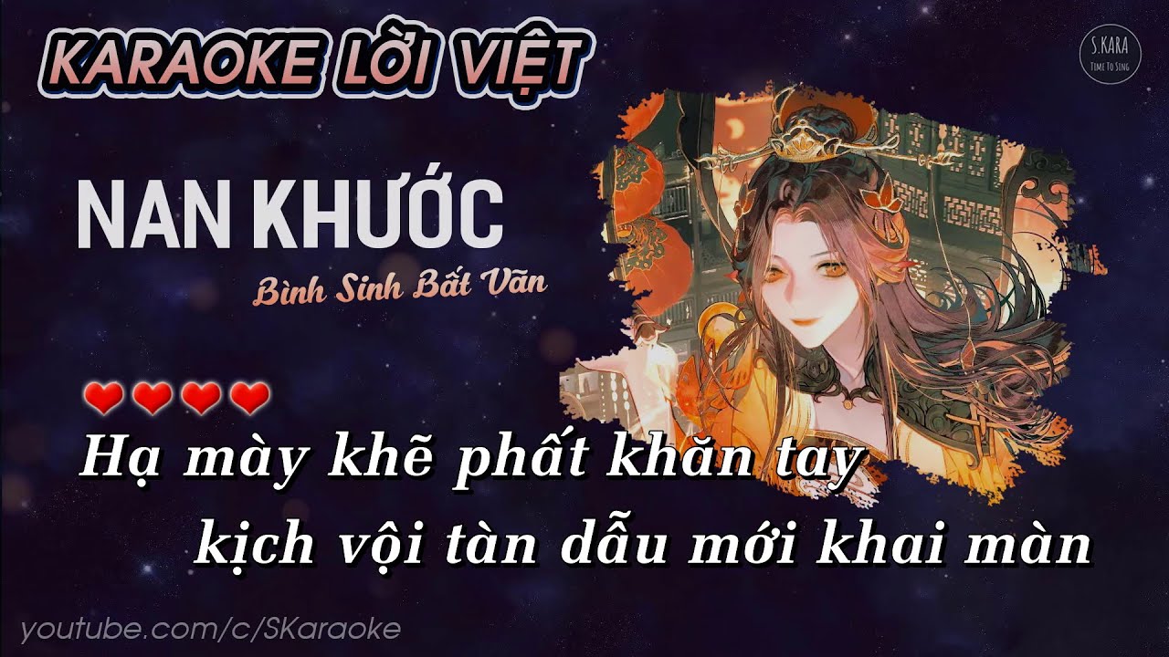 Nan Khước【KARAOKE Lời Việt】- Bình Sinh Bất Vãn | S. Kara ♪