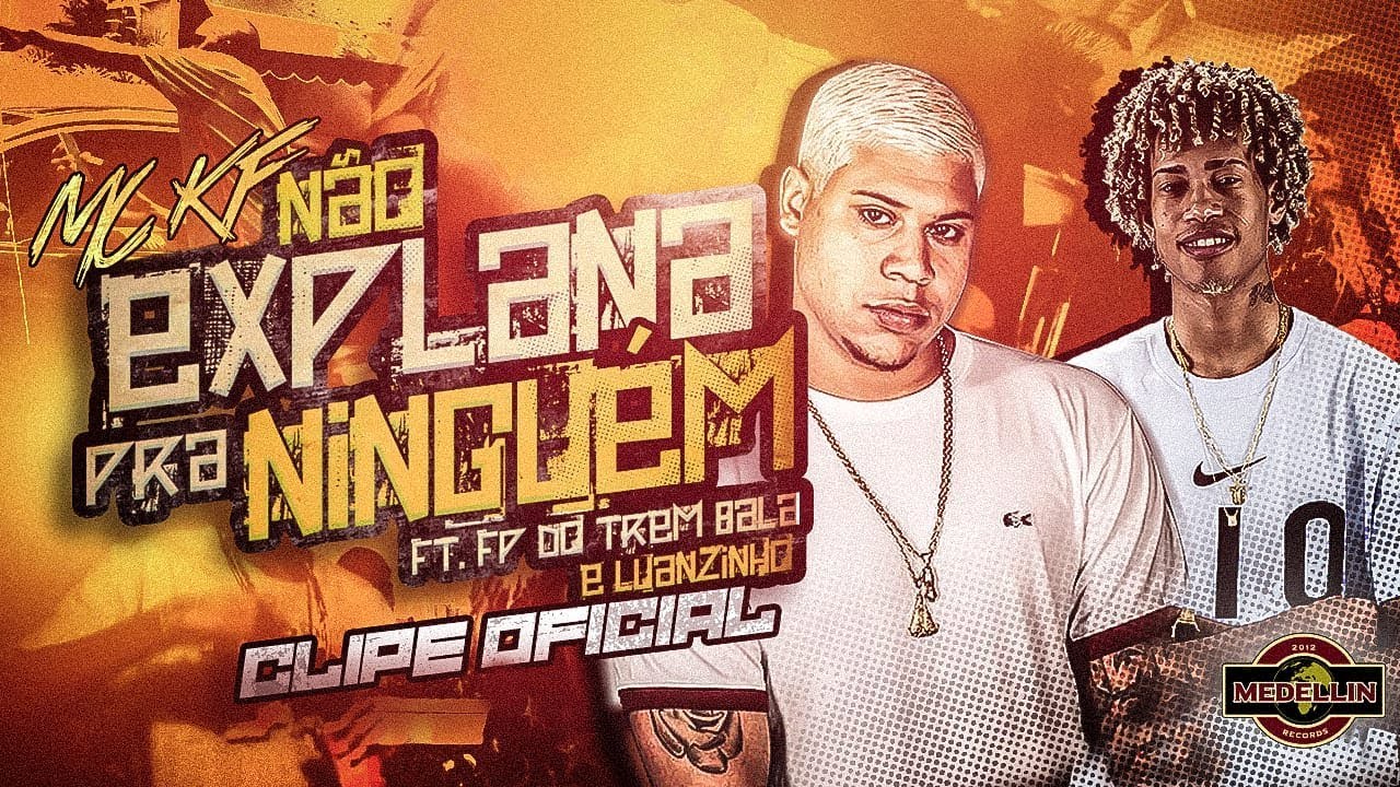 MC KF - N&atilde;o Explana Pra Ningu&eacute;m Feat. FP do Trem Bala & DJ Luanzinho (Clipe Oficial)