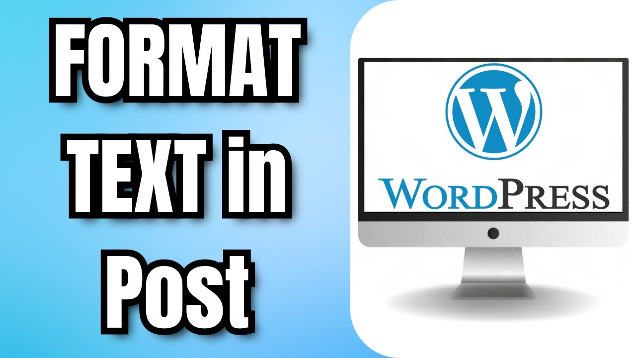 How To FORMAT TEXT in a WORDPRESS Post