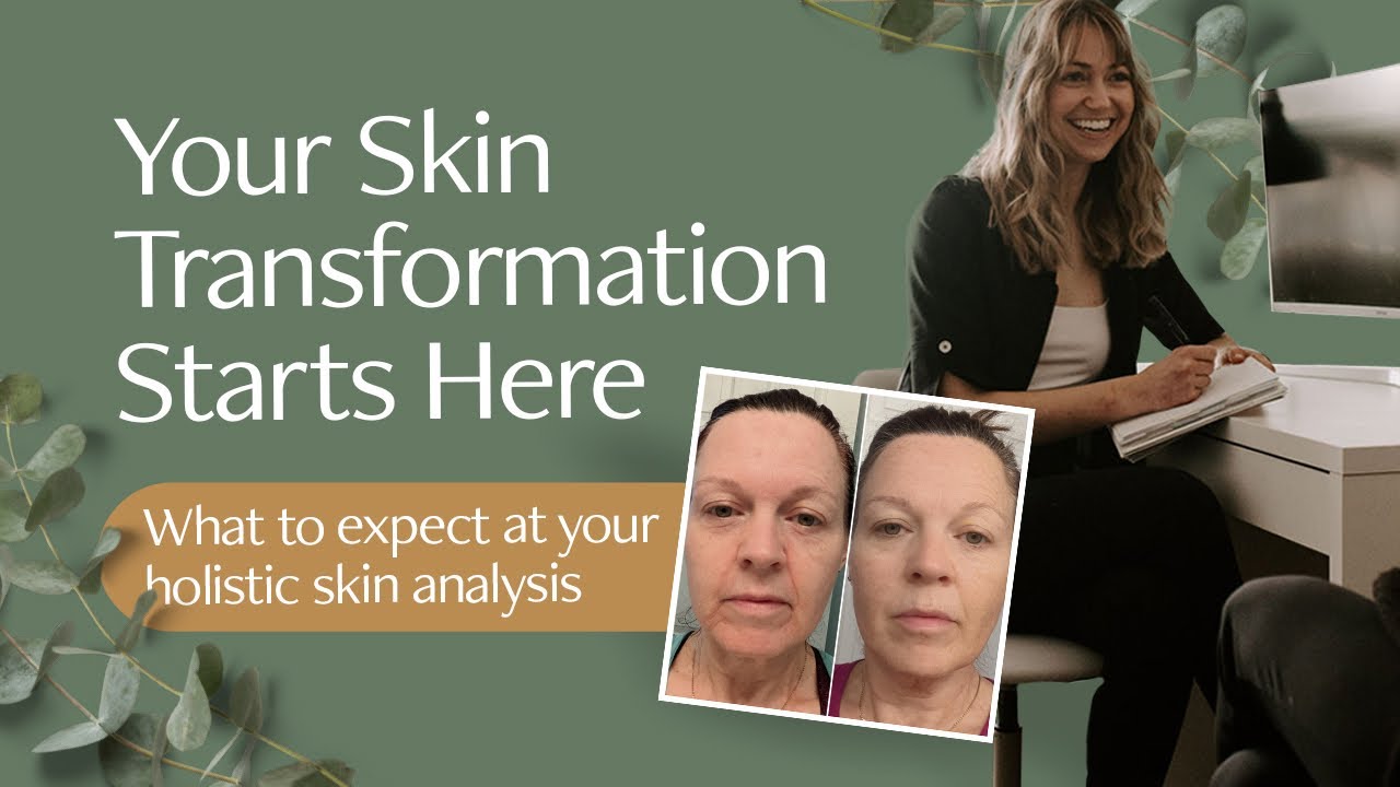 Your Skin Transformation Starts Here &ndash; What to Expect at Your Holistic Skin Analysis