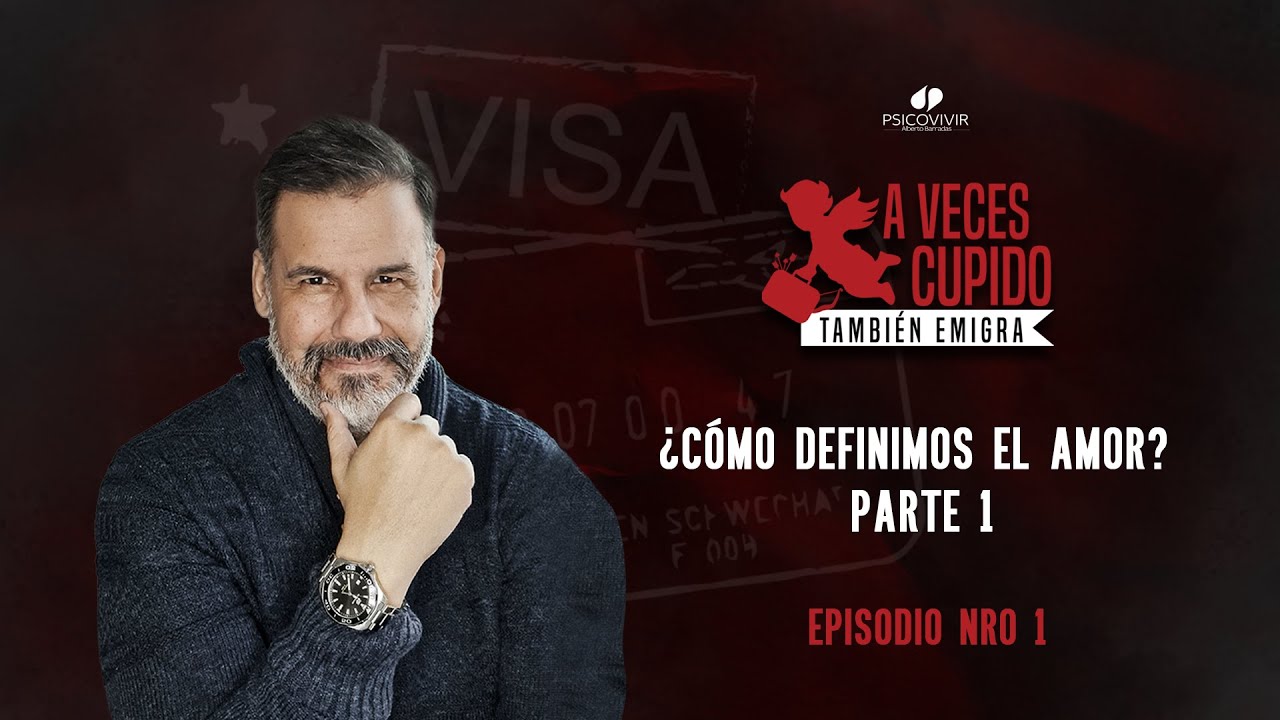 A veces Cupido también emigra. ¿Cómo definimos el amor? Parte 1 - Episodio 1. Por @Psicovivir
