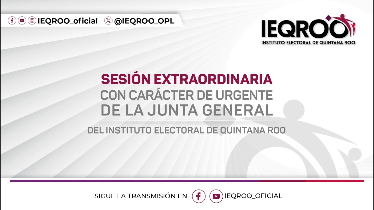 Sesión extraordinaria con carácter de urgente de la Junta General del IEQROO
