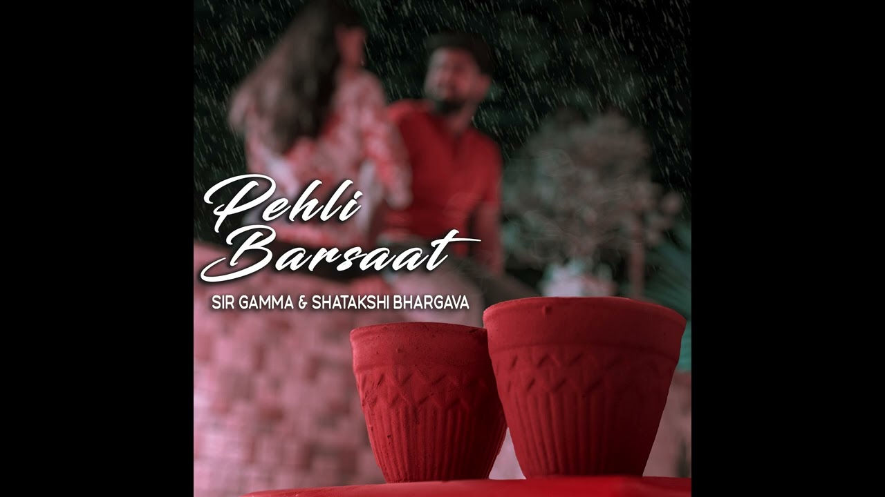 Pehli Barsaat - Sir Gamma & Shatakshi Bhargava (Official Audio)