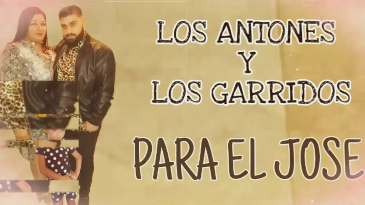 LOS ANTONES Y LOS GARRIDOS - PARA EL JOSE