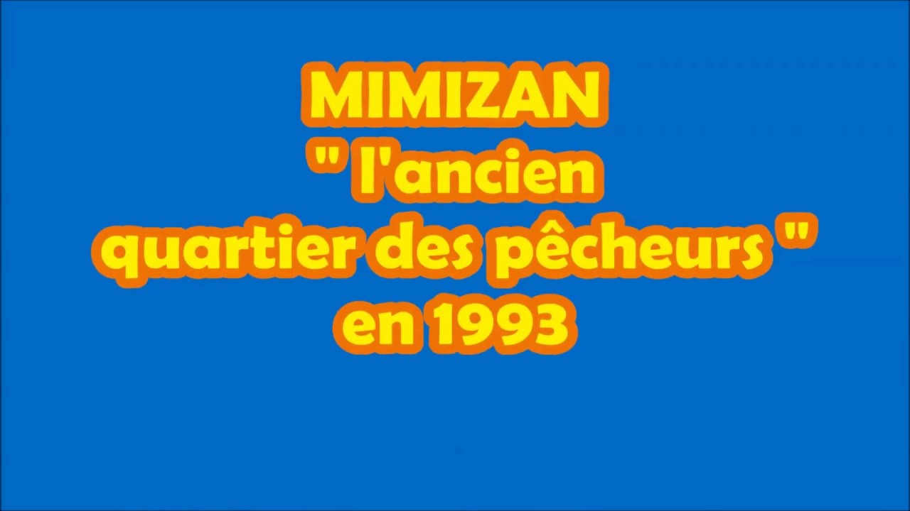 #     MIMIZAN  ancien Quartier des Pêcheurs en 1993 Youtube