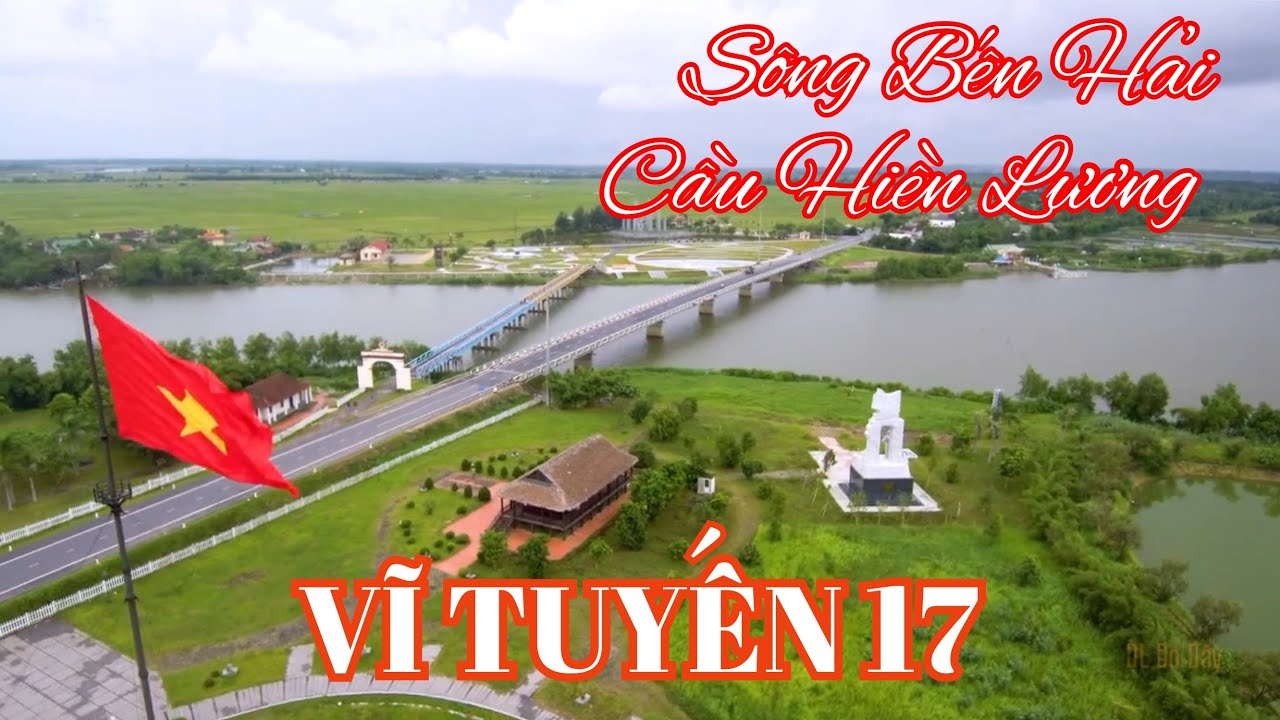 VĨ TUYẾN 17 LỊCH SỬ VIỆT NAM - SÔNG BẾN HẢI CẦU HIỀN LƯƠNG | QUẢNG TRỊ | DL Đó Đây