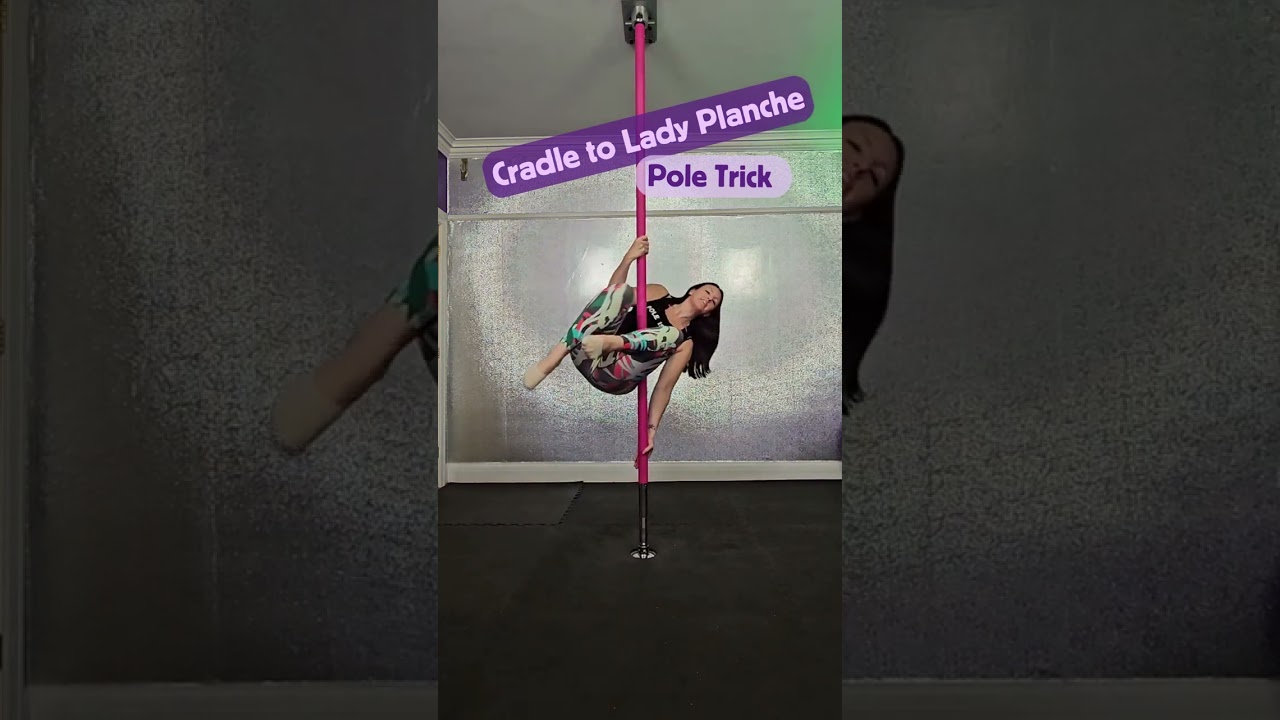 Cradle to Lady Planche - Pole Trick