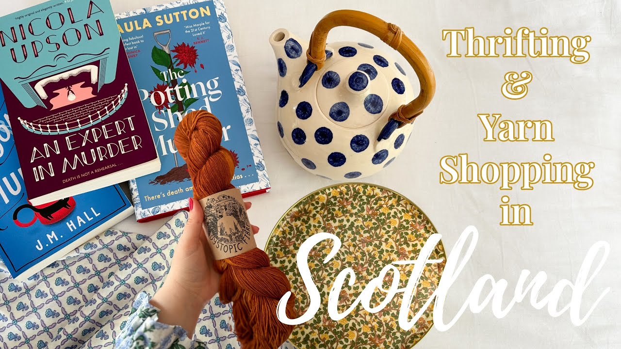 Come Yarn & Thrift Shopping With Me In Scotland