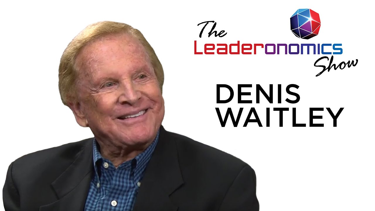 The Leaderonomics Show - Denis Waitley, Motivational Speaker, Consultant & Author