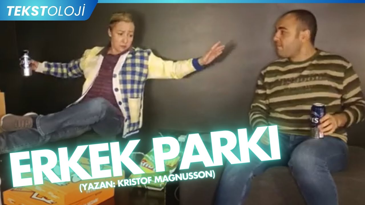 TEKSTOLOJİ / ERKEK PARKI (Kristof Magnusson)