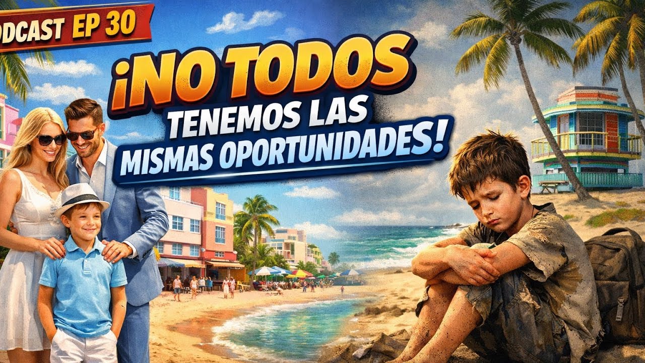 Ep- 30 No todos tenemos las mismas oportunidades 