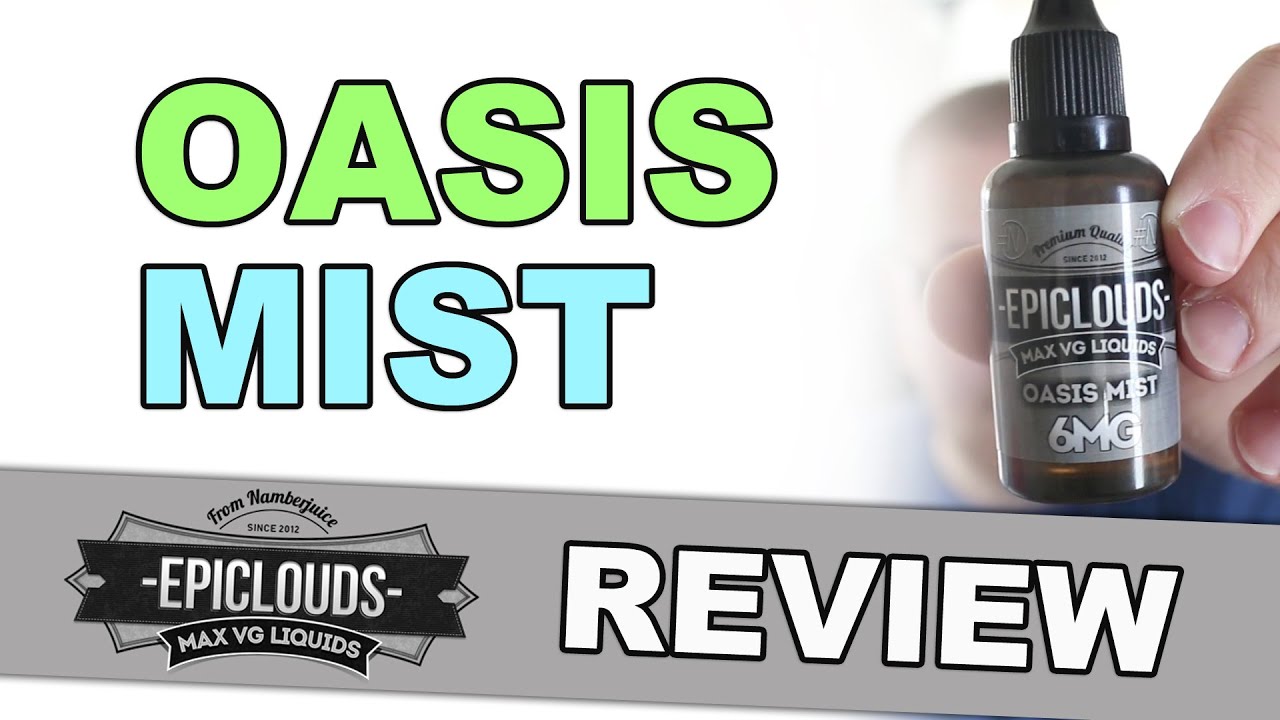 EPICLOUDS By Namber Juice - Oasis Mist E Juice Review!