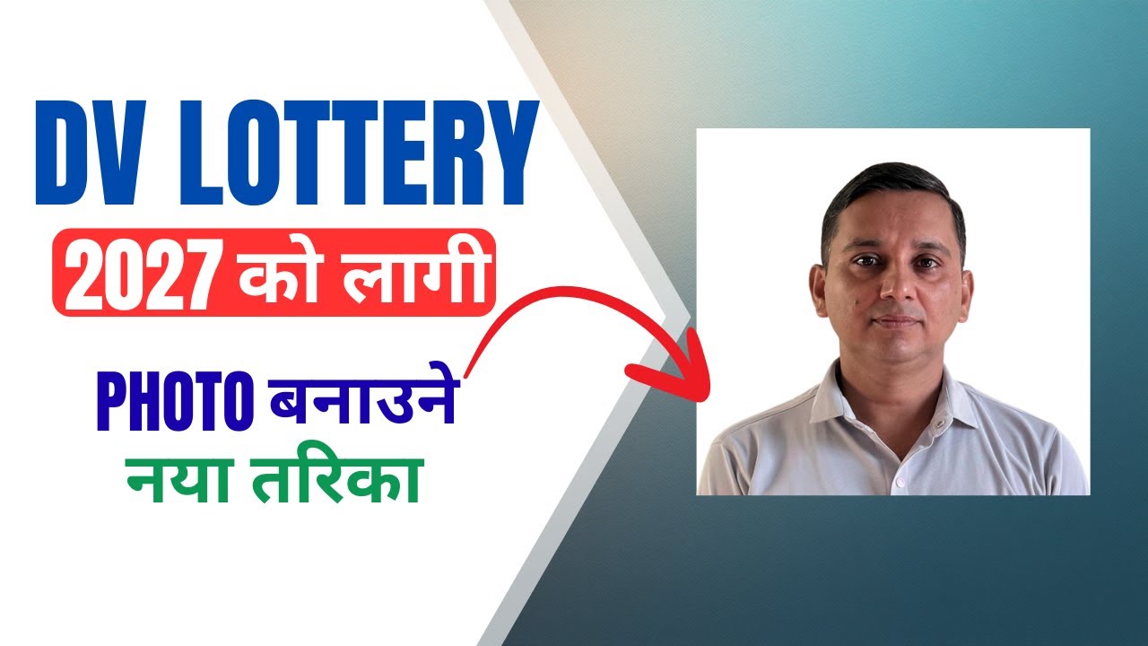 DV Lottery 2027 काे लागी Photo बनाउने सही तरीका | How to Make Photo for DV Lottery Application Form?