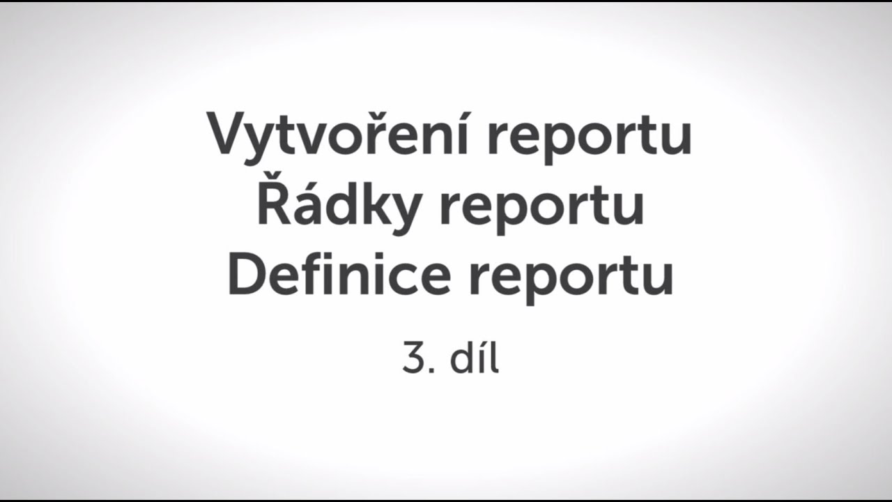 03 - vytvoření reportu, řádků a definice